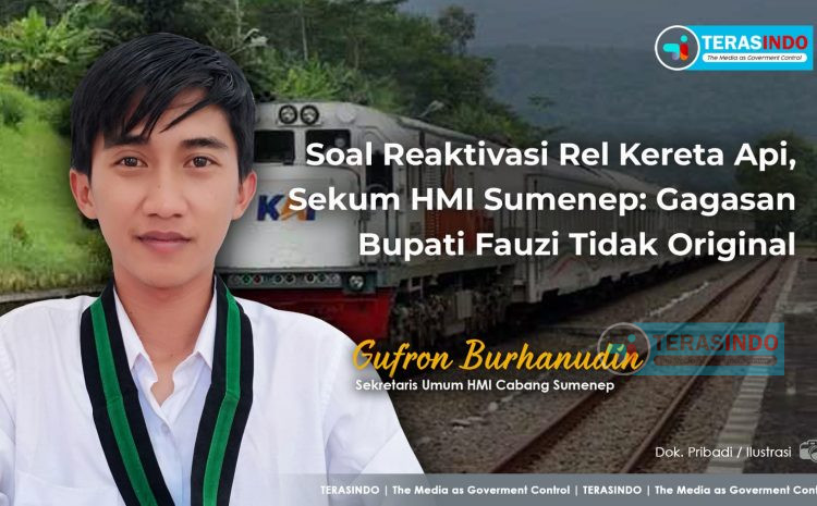  Soal Reaktivasi Rel Kereta Api, Sekum HMI Sumenep: Gagasan Bupati Fauzi Tidak Original