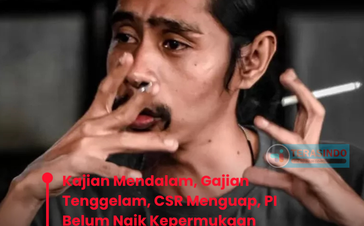  “Kajian Mendalam, Gajian Tenggelam, CSR Menguap, PI Belum Naik Kepermukaan”