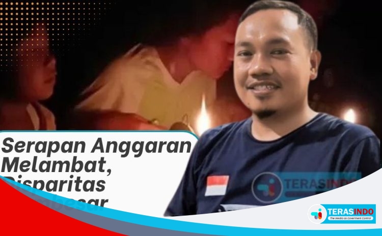 Serapan Anggaran Melambat, Disparitas Membesar